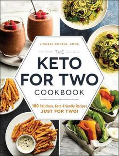 Keto for Two Cookbook, The: 100 Delicious, Keto-Friendly Recipes Just for Two!