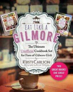 Eat Like a Gilmore: Ultimate Unofficial Cookbook Set for Fans of Gilmore Girls