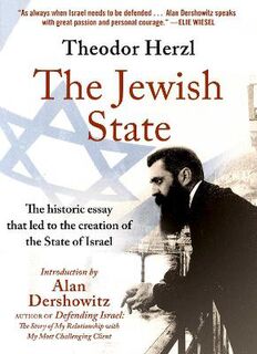 Jewish State, The: Historic Essay that Led to the Creation of the State of Israel