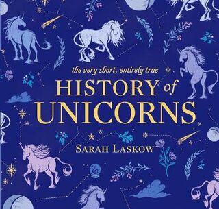 Very Short, Entirely True History of Unicorns, The