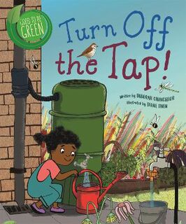 Good to be Green: Turn off the Tap