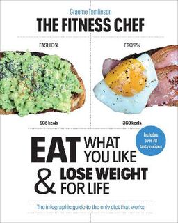 Eat What You Like and Lose Weight For Life: The Infographic Guide to the Only Diet that Works