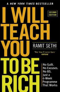 I Will Teach You To Be Rich: No Guilt, No Excuses - Just a 6 Week Program that Works