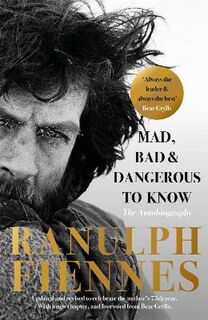 Mad, Bad and Dangerous to Know: The Autobiography