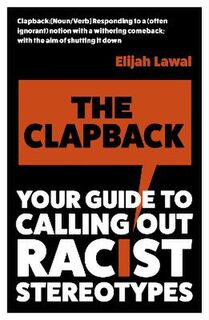 Clapback, The: Your Guide to Calling out Racist Stereotypes