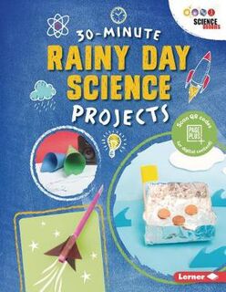 30 Minute Makers: Rainy Day Science Projects