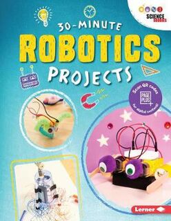 30 Minute Makers: Robotics Projects