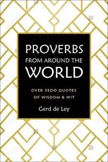 Proverbs From Around The World: Over 3500 Quotes of Wisdom and Wit