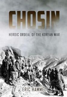 Chosin: Heroic Ordeal of the Korean War