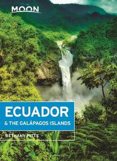 Moon Travel Guides: Ecuador and the Galapagos Islands