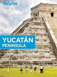 Moon Travel Guides: Yucatan Peninsula