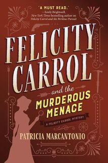 Felicity Carrol Mystery #02: Felicity Carrol And The Murderous Menace