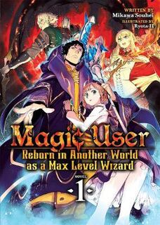 Magic User: Reborn in Another World as a Max Level Wizard Volume 01 (Graphic Novel)