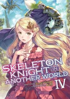 Skeleton Knight in Another World (Light Novel) Volume 04 (Graphic Novel)