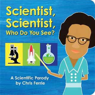 Scientist, Scientist, Who Do You See? (Board Book)