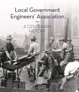 Local Government Engineers' Association: A Centenary History