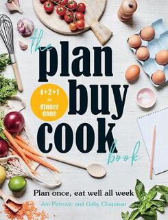 Plan Buy Cook Book, The: Plan Once, Eat Well All Week