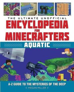 Ultimate Unofficial Encyclopedia for Minecrafters, The: Aquatic
