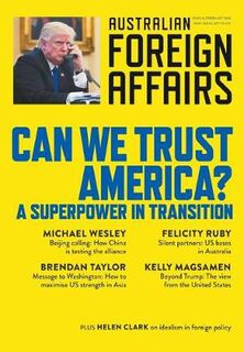 Australian Foreign Affairs #08: Can We Trust America?: A Superpower in Transition