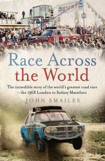 Race Across the World: The Incredible Story of the World's Greatest Road Race the 1968 London to Sydney Marathon