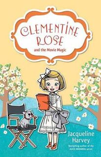 Clementine-Rose #09: Clementine Rose and the Movie Magic