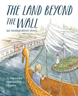 Land Beyond the Wall, The: An Immigration Story