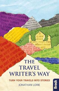 Travel Writer's Way: Turn your travels into stories