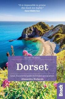 Bradt Slow Travel Guides #: Dorset  (3rd Edition)