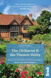 Bradt Slow Travel Guides: Chilterns & The Thames Valley, The