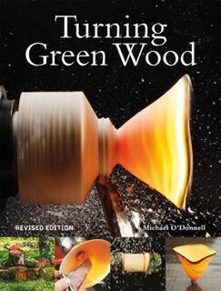 Turning Green Wood (2nd Edition)