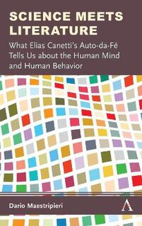 Science Meets Literature: What Elias Canetti's Auto-da-Fe Tells Us about the Human Mind and Human Behavior