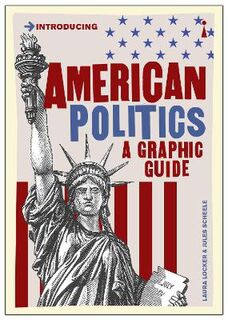 American Politics: A Graphic History (Graphic Novel)