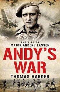 Andy's War: The Life of Major Anders Lassen, VC, MC