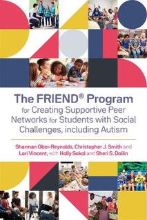 Friend Program for Creating Supportive Peer Networks for Students with Social Challenges, including Autism, The