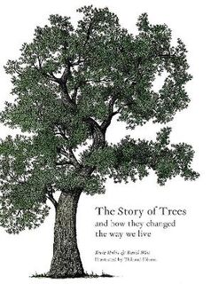 Story of Trees, The: And How They Changed the Way We Live
