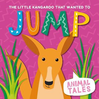 Animal Tales: Little Kangaroo that Wanted to Jump, The