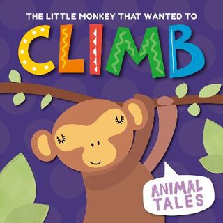 Animal Tales: Little Monkey That Wanted to Climb, The