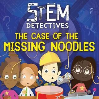 STEM Detectives: Case of the Missing Noodles, The