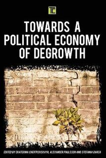 Transforming Capitalism: Towards a Political Economy of Degrowth