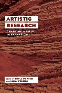 Artistic Research: Charting a Field in Expansion
