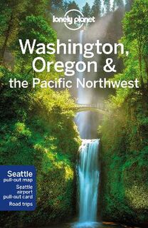 Lonely Planet Travel Guide: Washington, Oregon and the Pacific Northwest