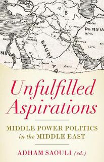 Unfulfilled Aspirations: Middle Power Politics in the Middle East