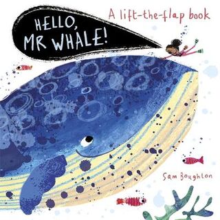 Hello Mr...: Hello, Mr Whale! (Lift-the-Flap Board Book)