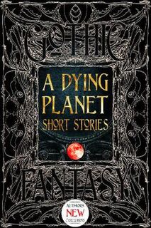 Gothic Fantasy: A Dying Planet Short Stories