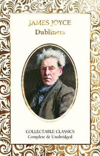 Flame Tree Collectable Classics: Dubliners