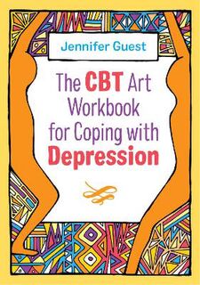 CBT Art Workbook for Coping with Depression, The