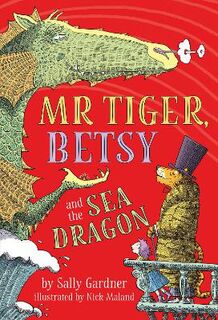Mr Tiger, Betsy #02: Mr Tiger, Betsy and the Sea Dragon