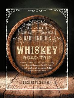 Curious Bartender's Whiskey Road Trip, The
