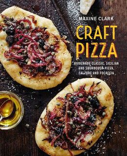 Craft Pizza: Homemade Classic, Sicilian and Sourdough Pizza, Calzone and Focaccia