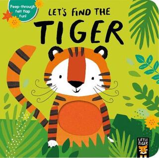 Let's Find the Tiger (Board Book with Lift-the-Felt-Flaps and Die-Cut Holes)